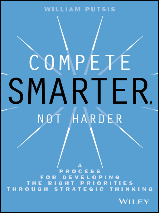 Title details for Compete Smarter, Not Harder by William Putsis - Available